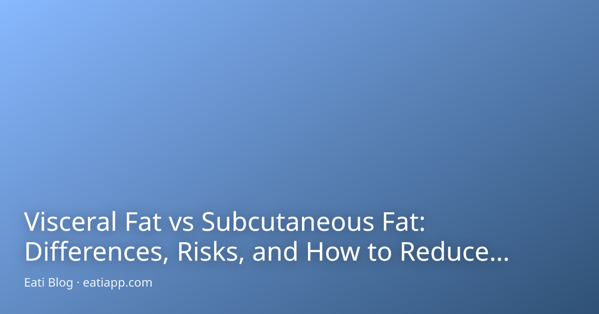Visceral Fat vs Subcutaneous Fat: Difference and Reduction…